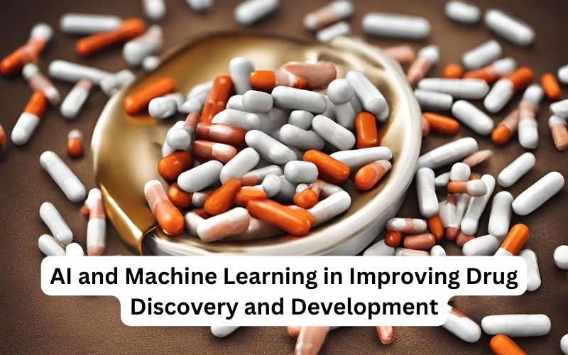 AI and Machine Learning in Improving Drug Discovery and Development