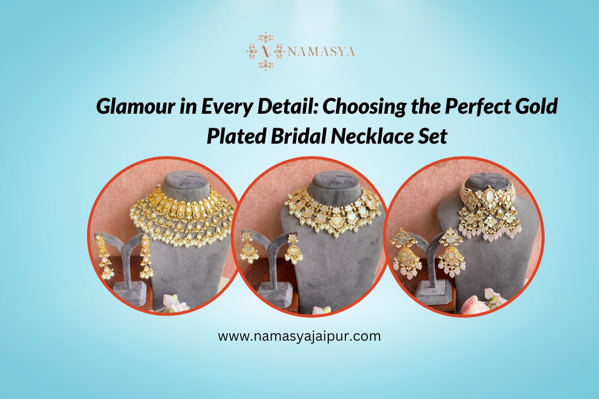 Glamour in Every Detail: Choosing the Perfect Gold Plated Bridal Necklace Set