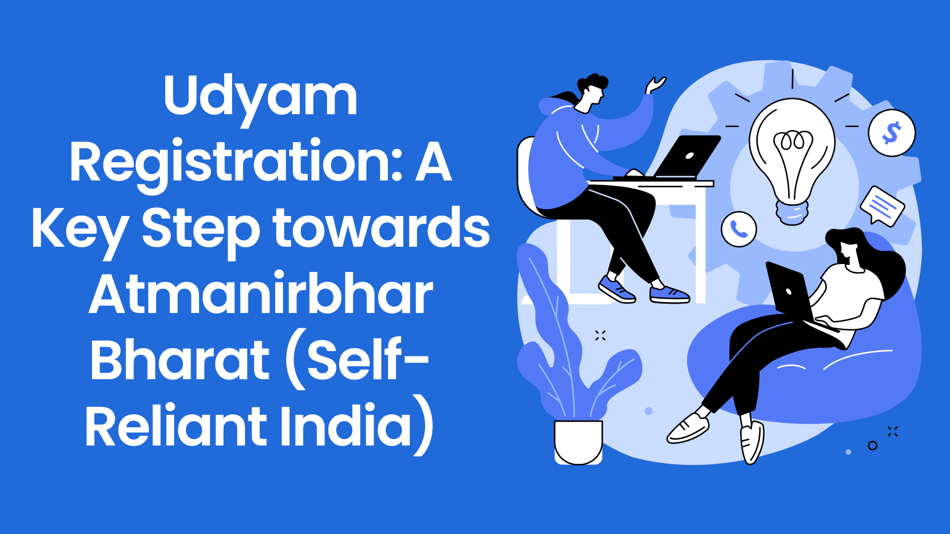 Udyam Registration A Key Step towards Atmanirbhar Bharat (Self-Reliant India)