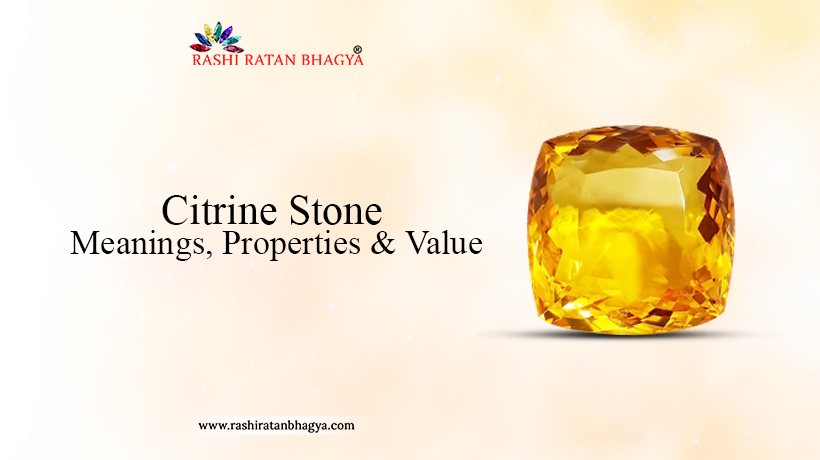 Citrine Stone: Meanings, Properties & Value